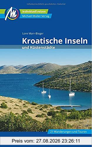 Kroatische Inseln und Küstenstädte Reiseführer Michael Müller Verlag: Individuell reisen mit vielen praktischen Tipps (MM-Reisen)