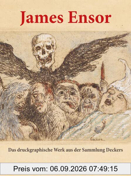 James Ensor: Das druckgraphische Werk aus der Sammlung Deckers