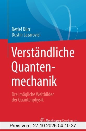 Verständliche Quantenmechanik: Drei mögliche Weltbilder der Quantenphysik