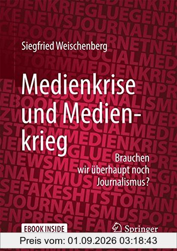 Medienkrise und Medienkrieg: Brauchen wir uberhaupt noch Journalismus?