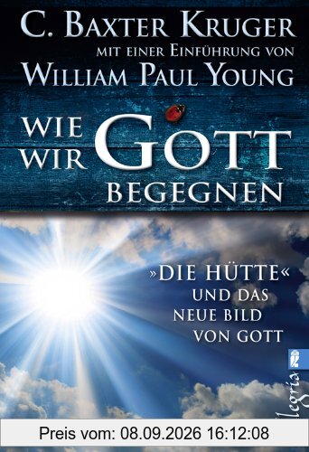 Wie wir Gott begegnen: DIE HÜTTE und das neue Bild von Gott