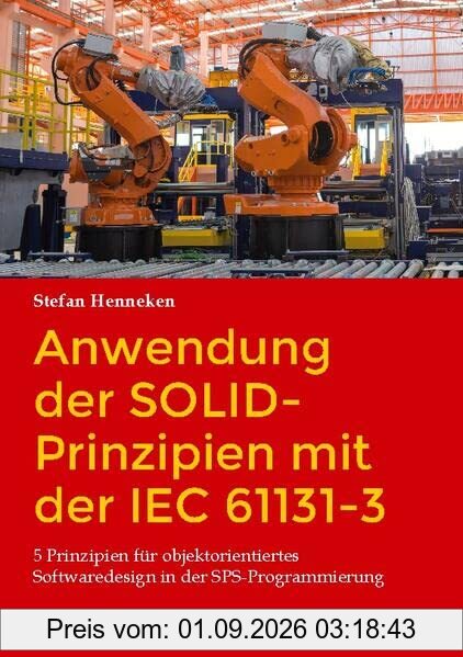 Anwendung der SOLID-Prinzipien mit der IEC 61131-3: 5 Prinzipien für objektorientiertes Softwaredesign in der SPS-Programmierung
