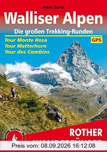 Walliser Alpen. Die großen Trekking-Runden: Tour Monte Rosa - Tour Matterhorn - Tour des Combins. Mit GPS-Daten (Rother Wanderführer)