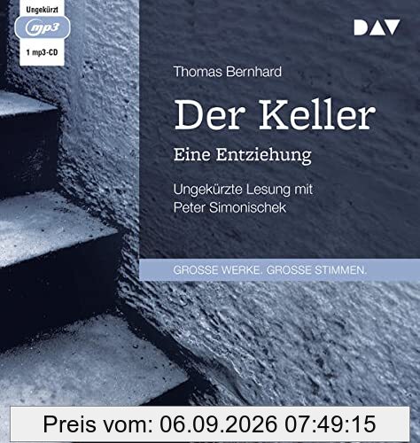 Der Keller. Eine Entziehung: Ungekürzte Lesung mit Peter Simonischek (1 mp3-CD)