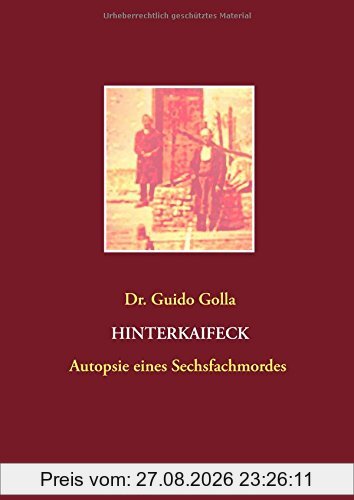 Hinterkaifeck: Autopsie eines Sechsfachmordes