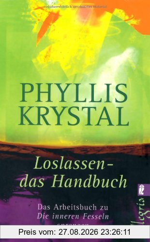 Loslassen - Das Handbuch. Das Arbeitsbuch zu Die inneren Fesseln sprengen
