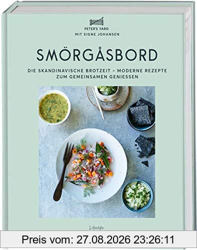 Smörgåsbord: Die skandinavische Brotzeit - moderne Rezepte zum gemeinsamen Genießen