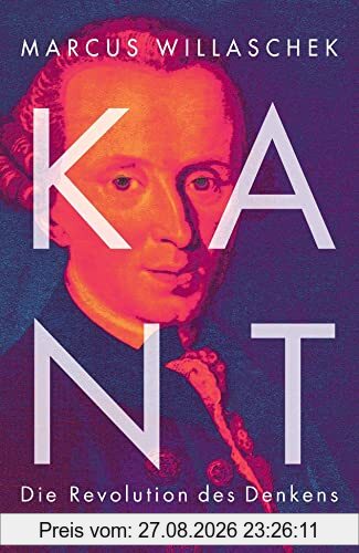 Kant: Die Revolution des Denkens
