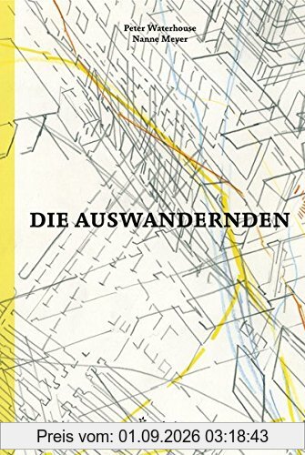 Die Auswandernden: Peter Waterhouse / Nanne Meyer