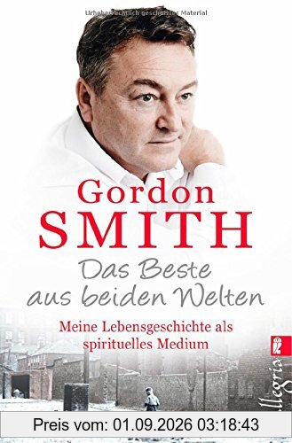 Das Beste aus beiden Welten: Meine Lebensgeschichte als spirituelles Medium