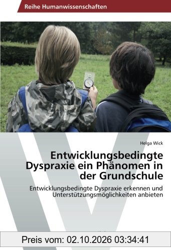 Entwicklungsbedingte Dyspraxie ein Phänomen in der Grundschule: Entwicklungsbedingte Dyspraxie erkennen und Unterstützungsmöglichkeiten …