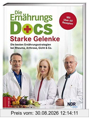 Die Ernährungs-Docs – Starke Gelenke: Die besten Ernährungsstrategien bei Rheuma, Arthrose, Gicht & Co.