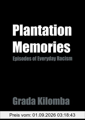 Plantation Memories: Episodes of Everyday Racism