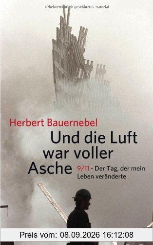 Und die Luft war voller Asche: 9/11 - Der Tag, der mein Leben veränderte