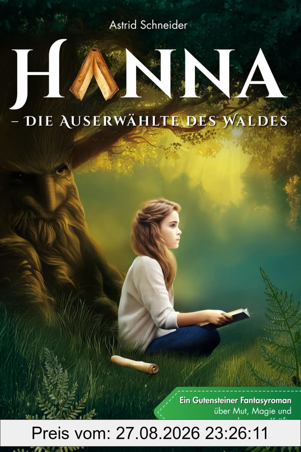 Hanna – Die Auserwählte des Waldes: Ein Gutensteiner Fantasyroman ab 10 über Mut, Magie & die Kraft der Natur: Tipps & Extras: Rätsel, Unterrichtsideen & echter Schauplatz.