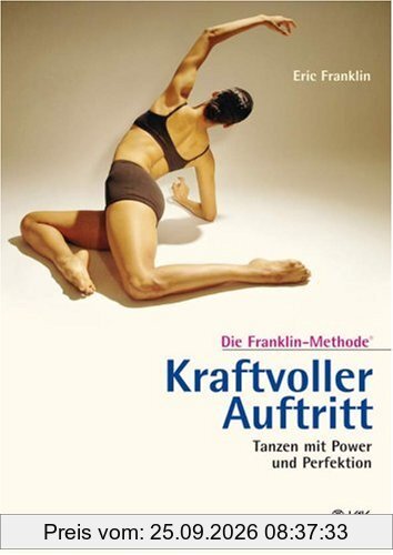Kraftvoller Auftritt: Tanzen mit Power und Perfektion: Die Franklin-Methode®