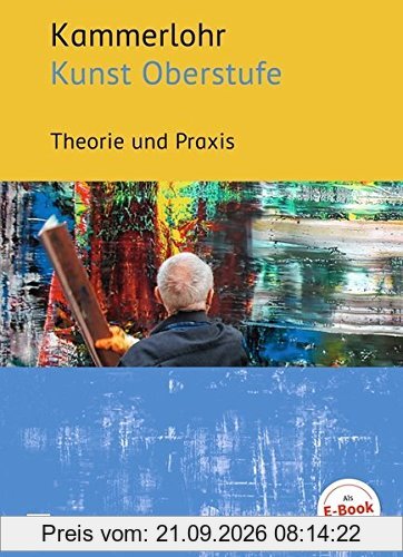 Kammerlohr - Kunst Oberstufe: Theorie und Praxis: Schülerbuch