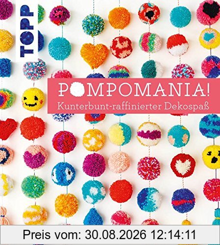 Pompomania!: Kunterbunt-raffinierter Dekospaß