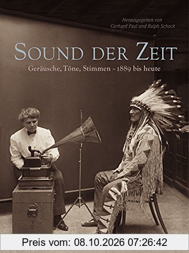 Sound der Zeit: Geräusche, Töne, Stimmen - 1889 bis heute