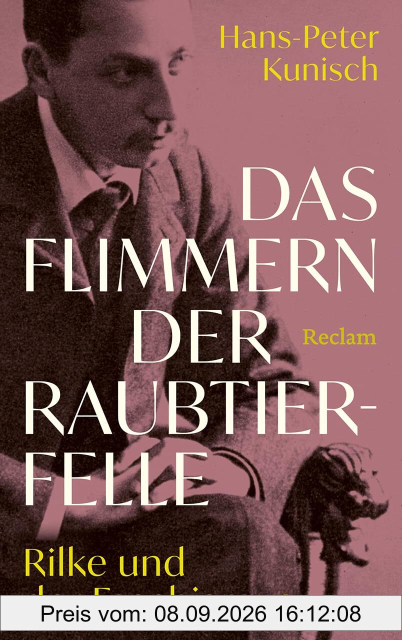 Das Flimmern der Raubtierfelle. Rilke und der Faschismus: Rainer Maria Rilkes Biografie in neuem Licht