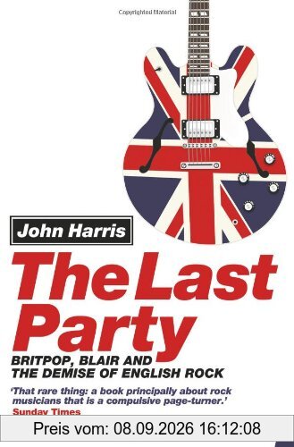 Last Party: Britpop, Blair and the Demise of English Rock