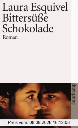 Bittersüße Schokolade: Mexikanischer Roman um Liebe, Kochrezepte und bewährte Hausmittel in monatlichen Fortsetzungen (suhrkamp taschenbuch)