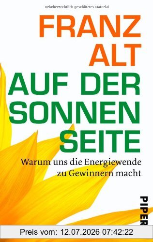 Franz Alt Auf Der Sonnenseite, Warum Uns Die Energiewende Zu Gewinnern Macht