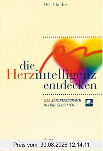 Die Herzintelligenz entdecken: Das Sofortprogramm in fünf Schritten