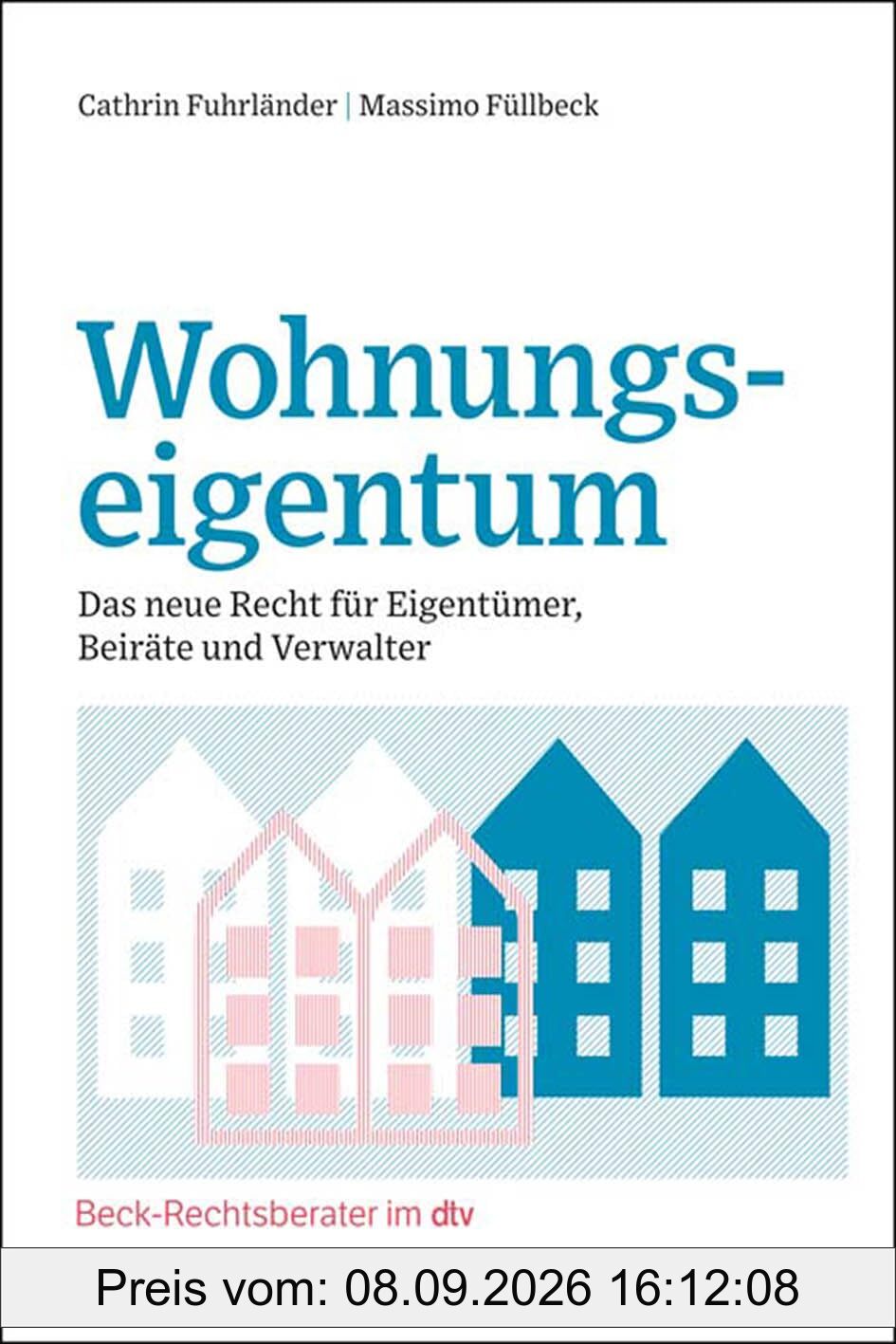 Wohnungseigentum: Das neue Recht für Eigentümer, Beiräte und Verwalter (Beck-Rechtsberater im dtv)
