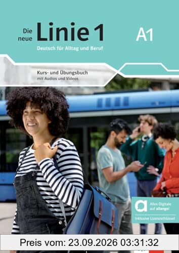 Die neue Linie 1 - Hybride Ausgabe allango: Deutsch für Alltag und Beruf. Kurs- und Übungsbuch mit Audios/Videos inklusive Lizenzschlüssel …