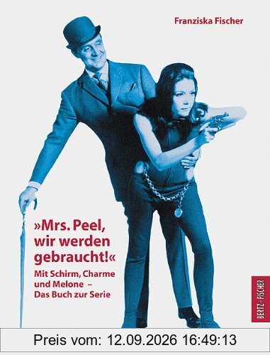Mrs. Peel, wir werden gebraucht! Mit Schirm, Charme und Melone. Das Buch zur Serie
