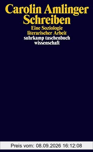 Schreiben: Eine Soziologie literarischer Arbeit (suhrkamp taschenbuch wissenschaft)