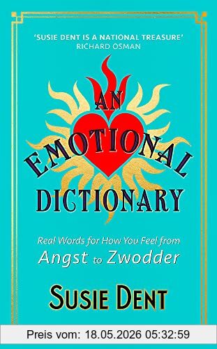 Susie Dent An Emotional Dictionary, Real Words For How You Feel, From Angst To Zwodder