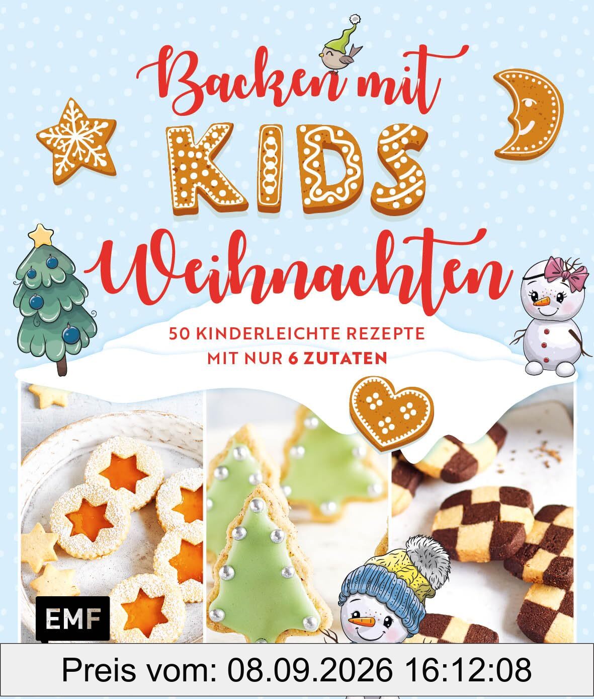 Backen mit Kids (Kindern) – Weihnachten: 50 kinderleichte Rezepte mit nur 6 Zutaten – Plätzchen (Kekse), Baumkuchen, Bratäpfel und mehr