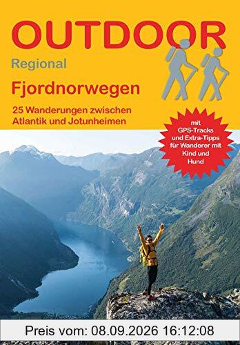 Fjordnorwegen 25 Wanderungen zwischen Atlantik und Jotunheimen (Outdoor Regional): 28 Wanderungen zwischen Atlantik und Jotunheimen