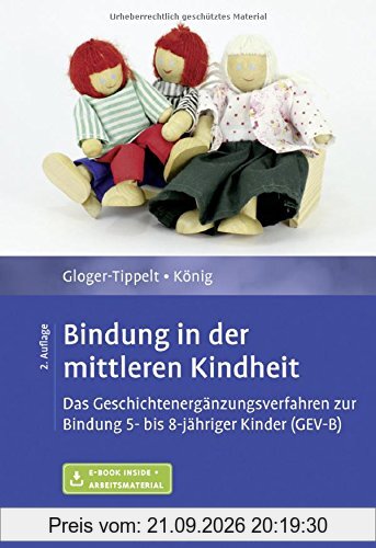 Bindung in der mittleren Kindheit: Das Geschichtenergänzungsverfahren zur Bindung 5- bis 8-jähriger Kinder (GEV-B). Mit E-Book inside und …