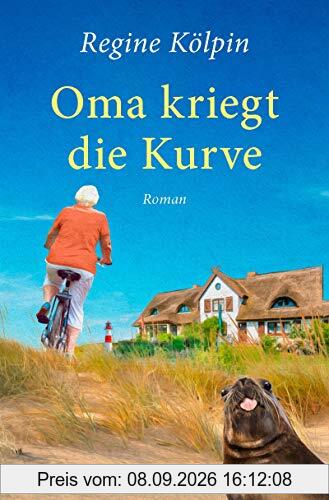 Oma kriegt die Kurve: Roman (Omas für jede Lebenslage)