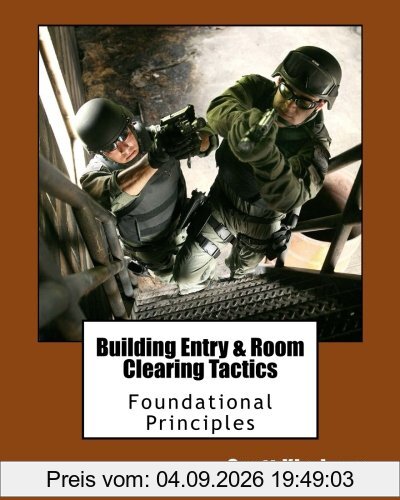 Building Entry and Room Clearing Tactics: Foundational Principles