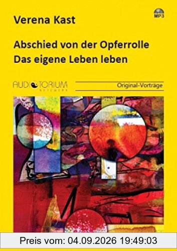 Abschied von der Opferrolle: Das eigene Leben leben