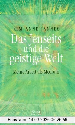 Kim-Anne Jannes Das Jenseits Und Die Geistige Welt, Meine Arbeit Als Medium