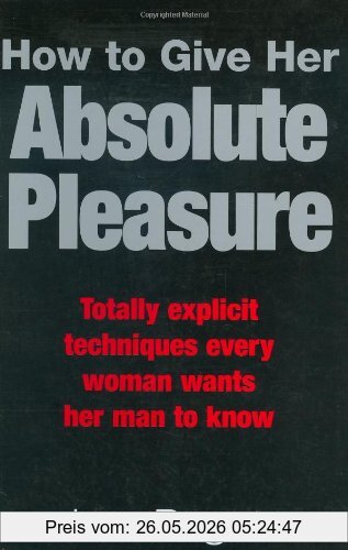 Lou Paget How To Give Her Absolute Pleasure, Totally Explicit Techniques Every Woman Wants Her Man To Know