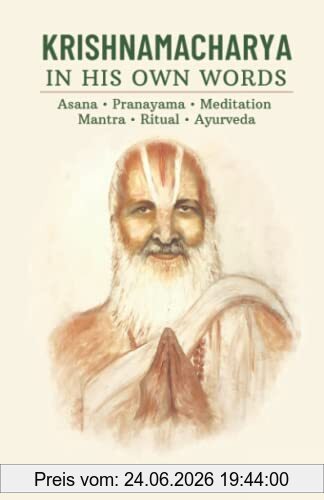 Mohan, A. G. Krishnamacharya In His Own Words, Asana, Pranayama, Meditation, Mantra, Ritual, Ayurveda