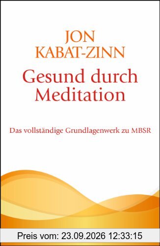 Gesund durch Meditation: Das vollständige Grundlagenwerk zu MBSR