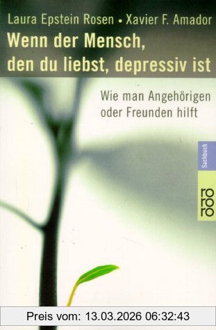 Laura Epstein Rosen Wenn Der Mensch, Den Du Liebst, Depressiv Ist, Wie Man Angehörigen Oder Freunden Hilft