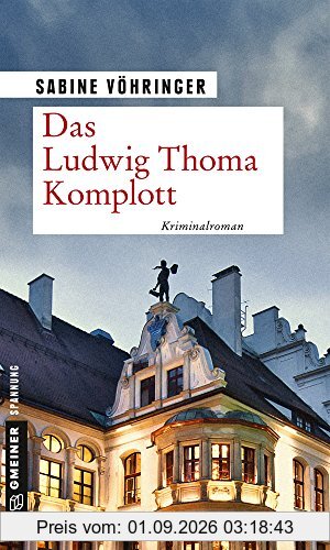 Das Ludwig Thoma Komplott: Kriminalroman (Kriminalromane im GMEINER-Verlag)