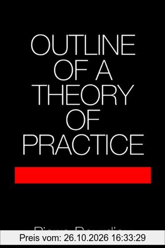 Outline of a Theory of Practice (Cambridge Studies in Social and Cultural Anthropology)
