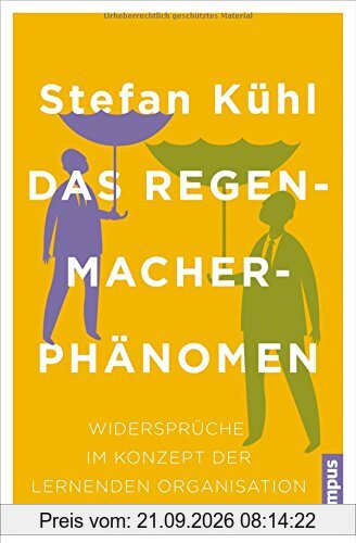 Das Regenmacher-Phänomen: Widersprüche im Konzept der lernenden Organisation