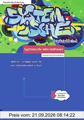 Systemische Interventionen: Methoden und Möglichkeiten für mehr Selbstwirksamkeit im Team (Edition Training aktuell)
