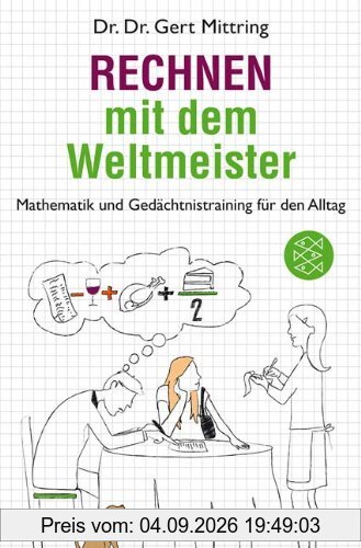 Rechnen mit dem Weltmeister: Mathematik und Gedächtnistraining für den Alltag