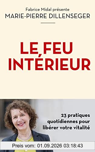 Le feu intérieur : 23 pratiques quotidiennes pour libérer votre vitalité